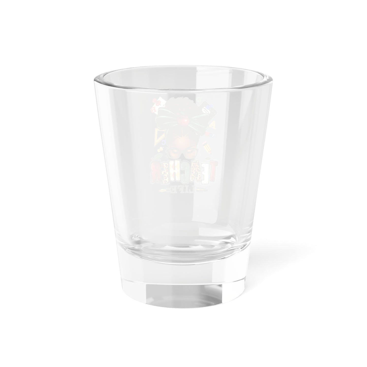 Teacher Life Shot Glass, 1.5oz