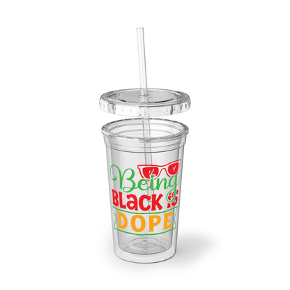 Being Black is Dope Suave Acrylic Cup