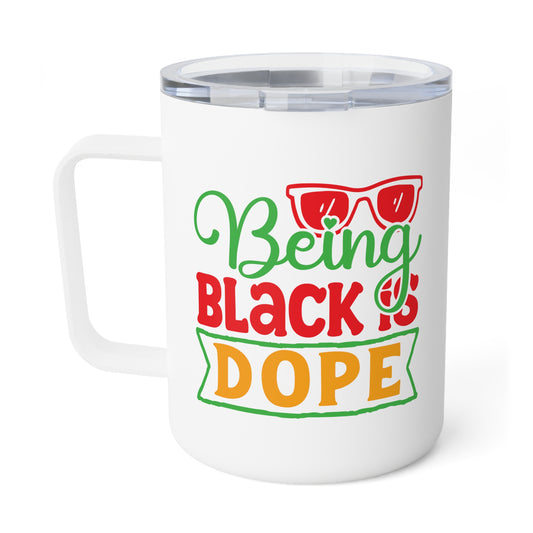 Being Black is Dope Insulated Coffee Mug, 10oz