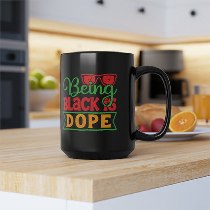 Being Black is Dope Black Mug, 15oz