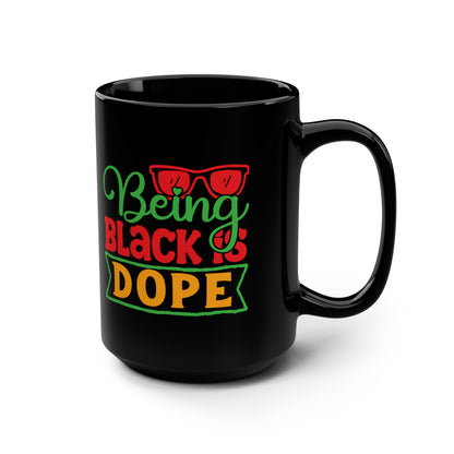 Being Black is Dope Black Mug, 15oz