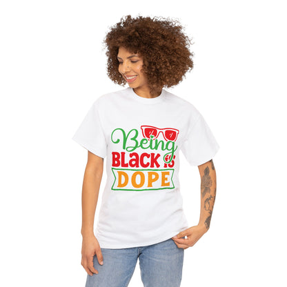 Being Black is Dope Unisex Heavy Cotton Tee