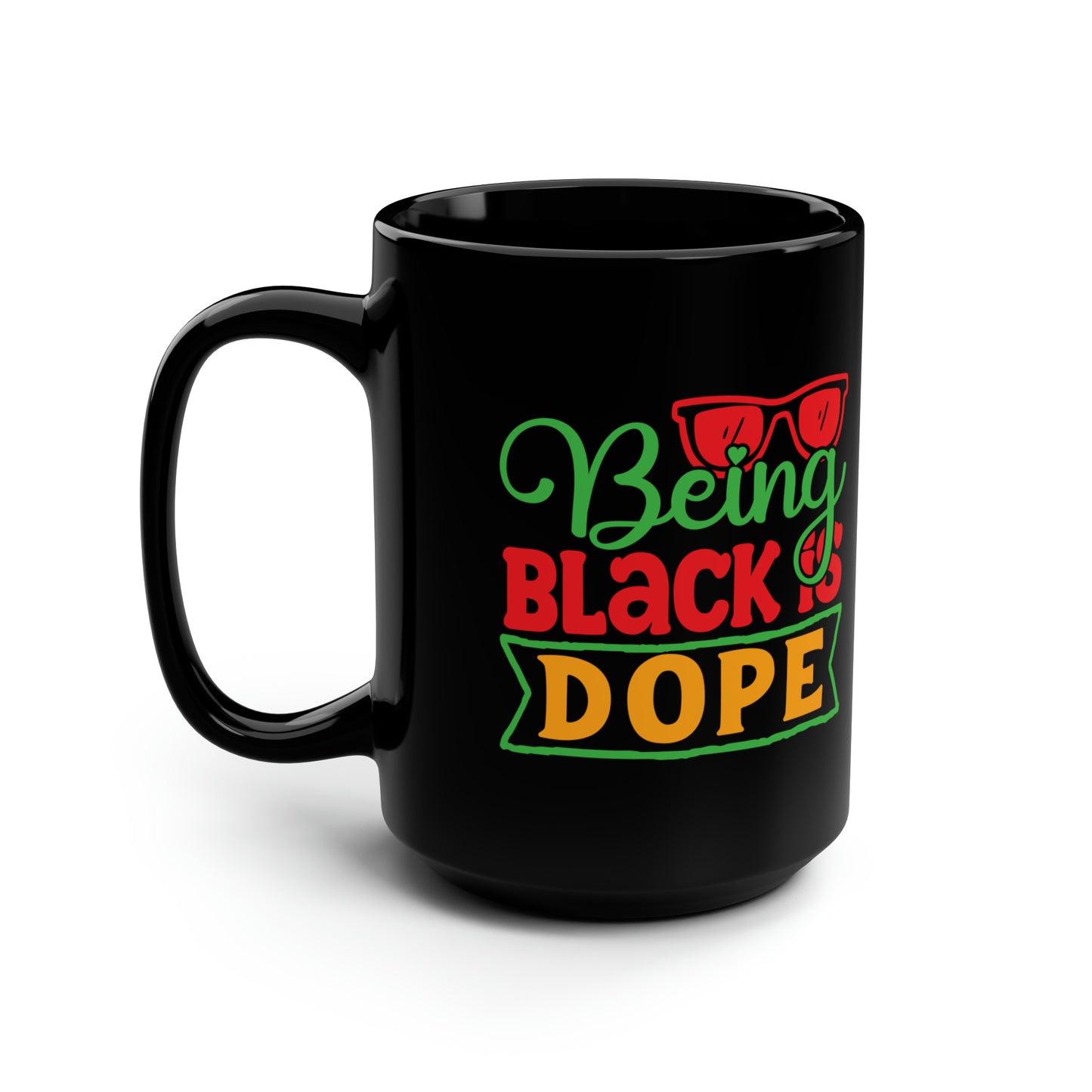 Being Black is Dope Black Mug, 15oz