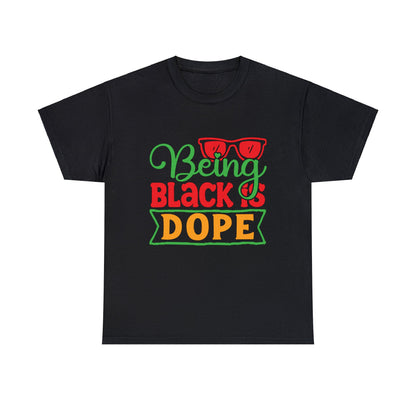 Being Black is Dope Unisex Heavy Cotton Tee