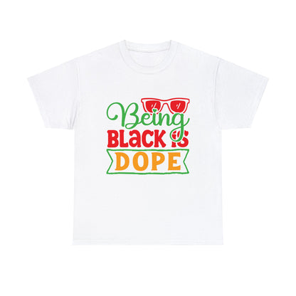 Being Black is Dope Unisex Heavy Cotton Tee