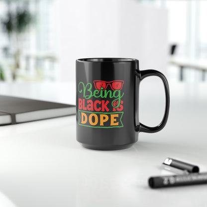 Being Black is Dope Black Mug, 15oz