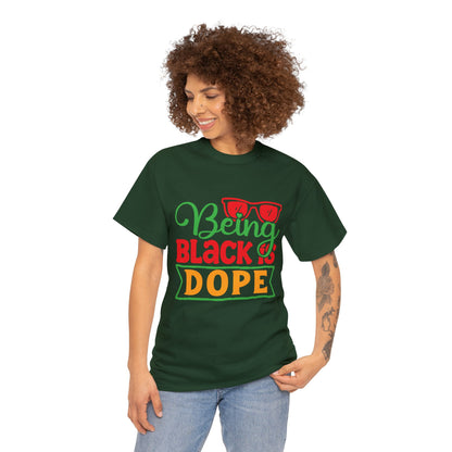 Being Black is Dope Unisex Heavy Cotton Tee