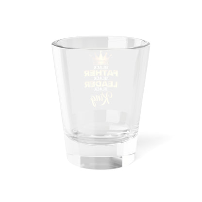 Father Leader King Shot Glass, 1.5oz