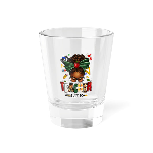 Teacher Life Shot Glass, 1.5oz